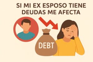 Si-mi-ex-esposo-tiene-deudas-me-afecta