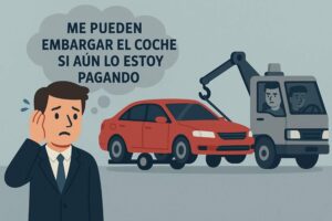 Me pueden embargar el coche si aún lo estoy pagando